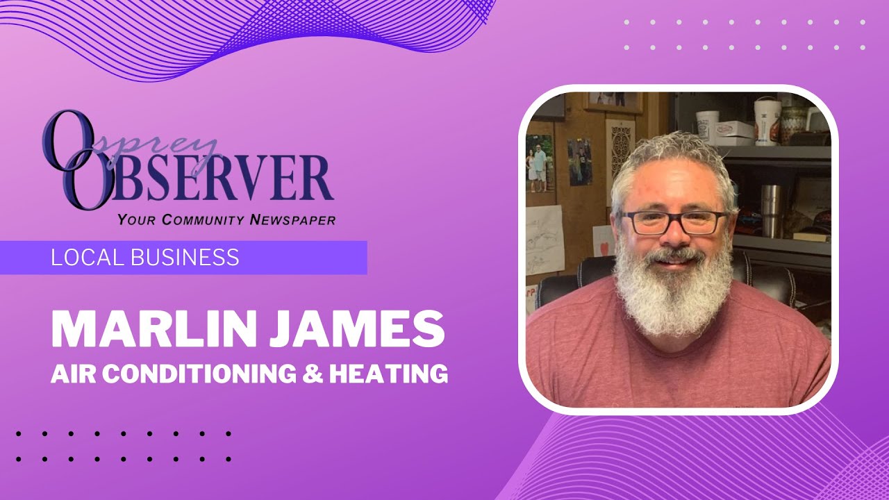 Osprey Observer Podcast – Marlin James Air Conditioning & Heating